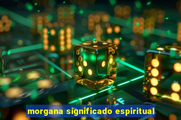 morgana significado espiritual